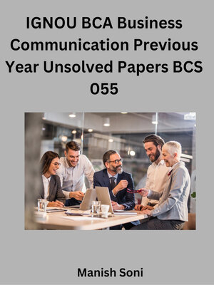 cover image of IGNOU BCA Business Communication Previous Year Unsolved Papers BCS 055